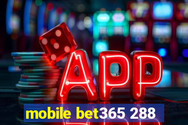 mobile bet365 288